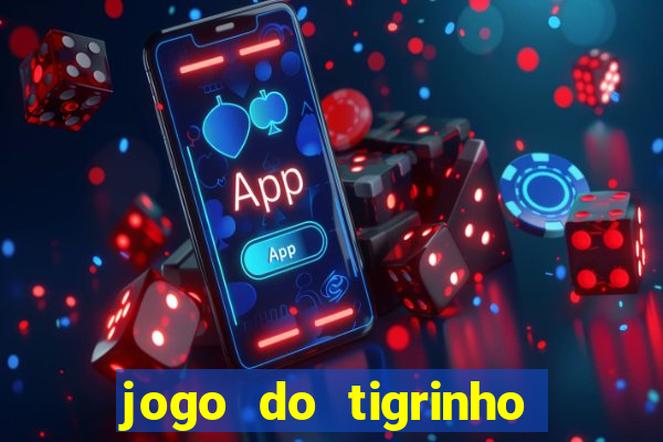 jogo do tigrinho oficial como jogar